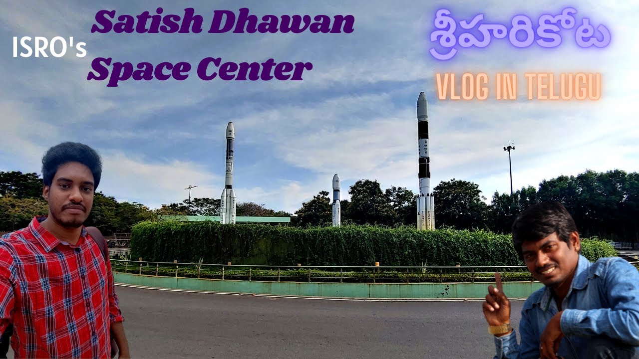 SRIHARIKOTA Vlog| Satish Dhawan Space Center Visit | Last day in Nellore |  #telugutraveller #share
