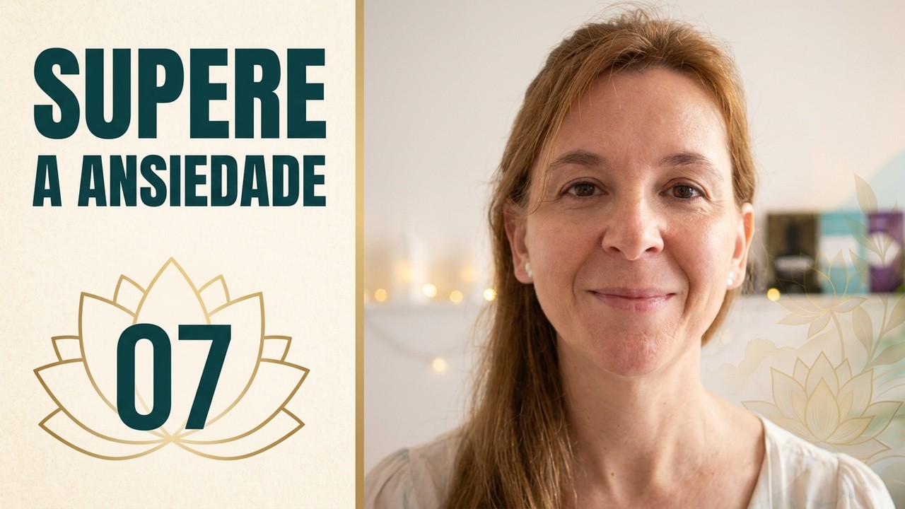 Você Já Superou Antes. Meditação guiada para confiar na Sua Jornada – Dia 7