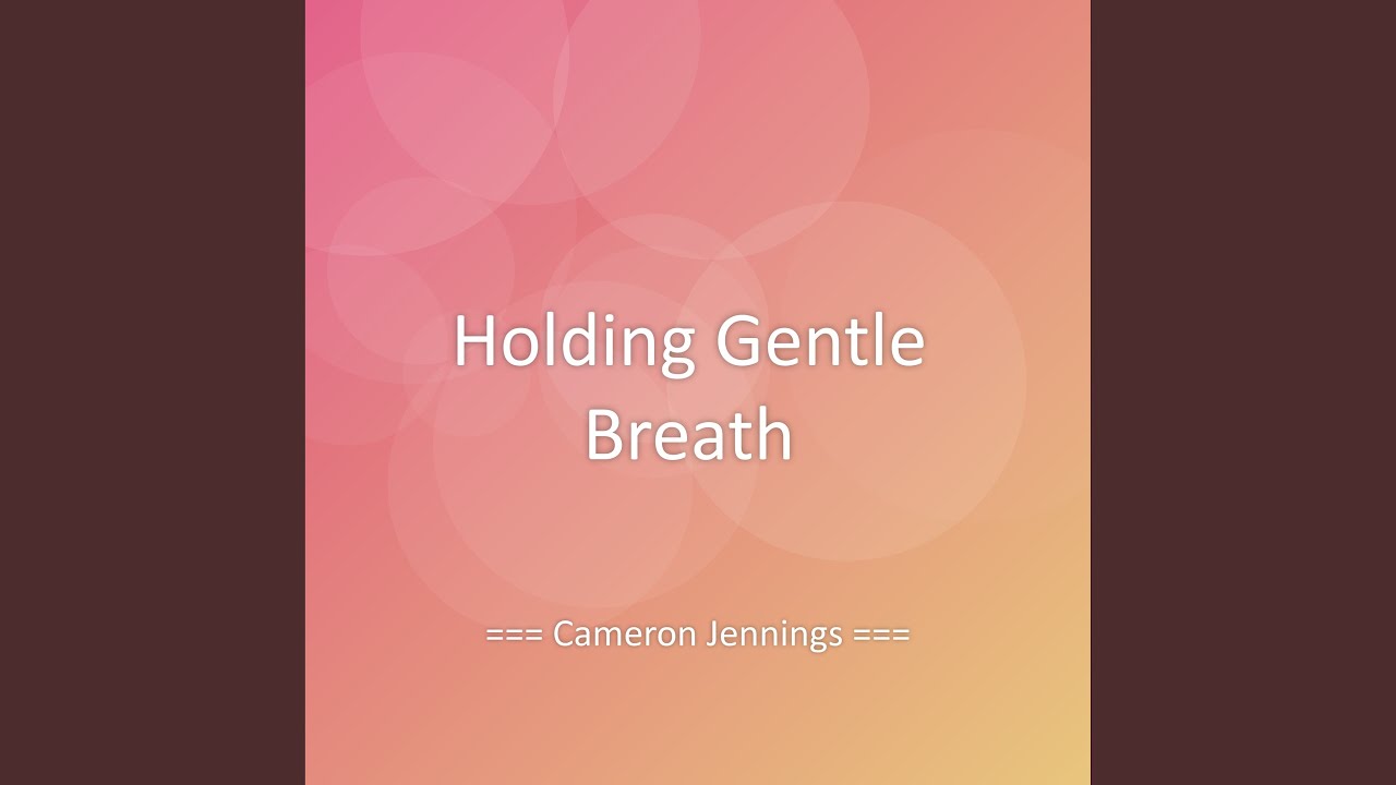 Holding Gentle Breath