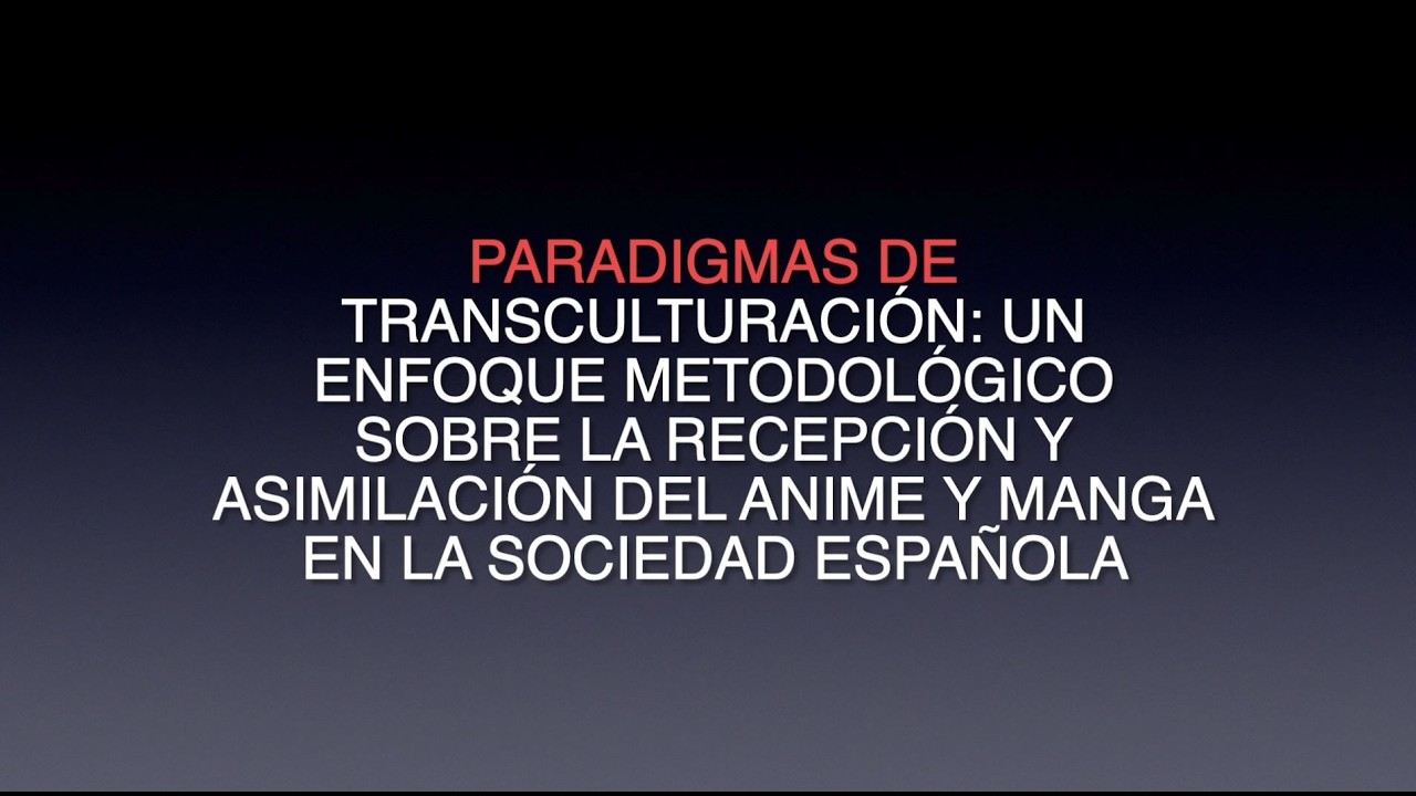 Paradigmas de transculturación: Un enfoque metodológico sobre la recepción y asimilación del anime y