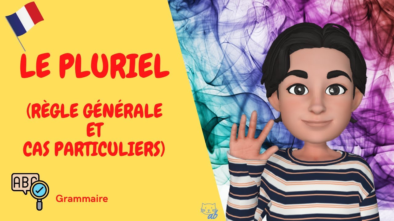 Le pluriel (règle générale et cas particuliers) – Il plurale (regola generale e casi particolari)