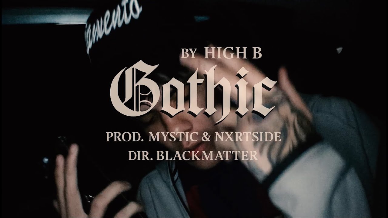 High B - Gothic 🥷🏻🦈 (prod. Mystic & Nxrthside) (dir. BlackMatter)