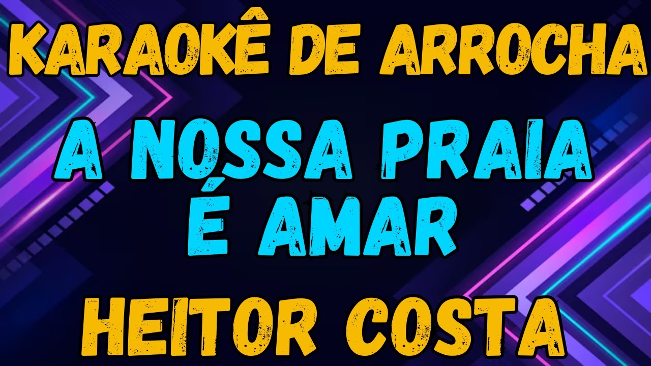KARAOKÊ - A NOSSA PRAIA É AMAR - HEITOR COSTA