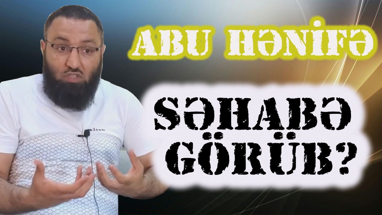 Abu Hənifə səhabələri görüb? Rəşad Hümbətov