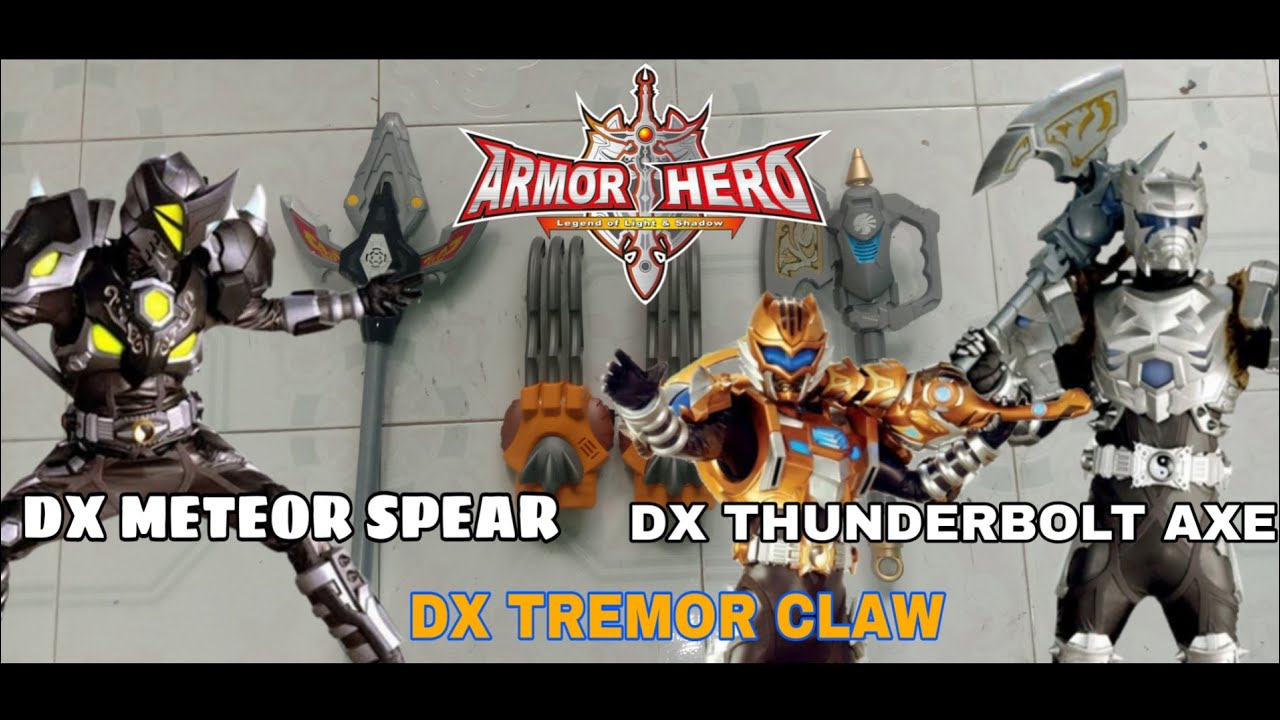 ARMOR HERO DX METEOR SPEAR, DX TREMOR CLAW, DX THUNDERBOLT AXE. Rhino Man, Tiger Man, Mastiff Man