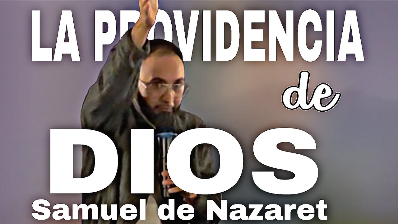 Samuel de Nazaret | La providencia de Dios