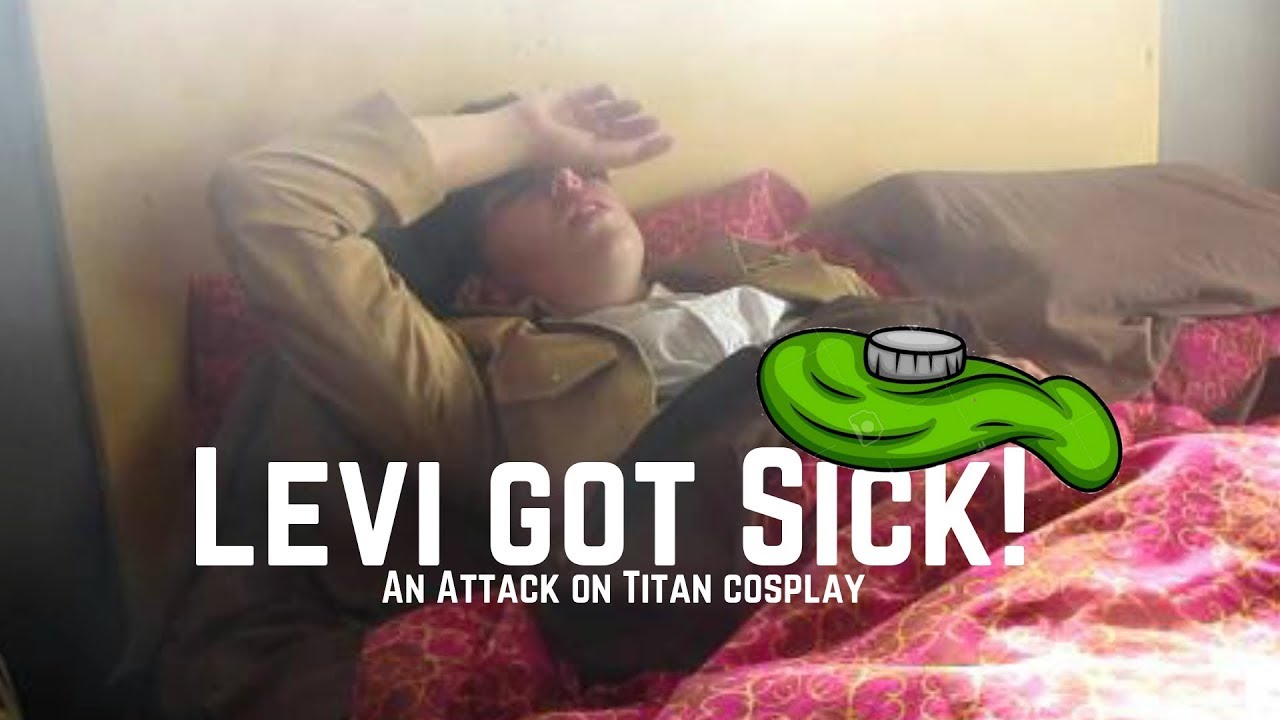 Levi Got Sick! (Attack on Titan Cosplay)