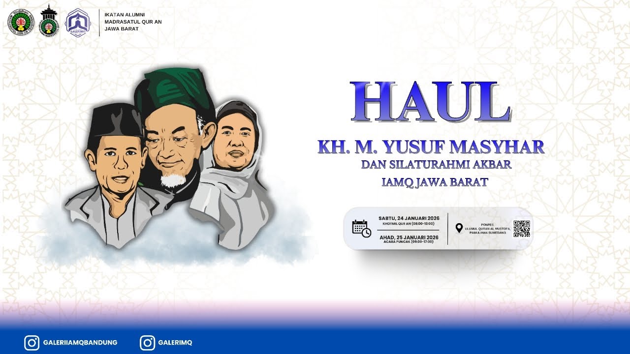 HAUL ALMAGHFURLAH KH. M YUSUF MASYHAR, MASYAYIKH TEBUIRENG DAN SILATURAHMI AKBAR IAMQ JAWA BARAT