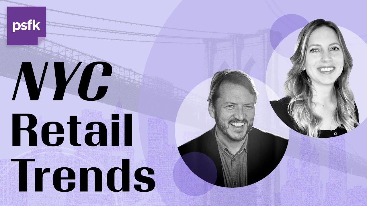 PSFK presents…. New York Retail Trends