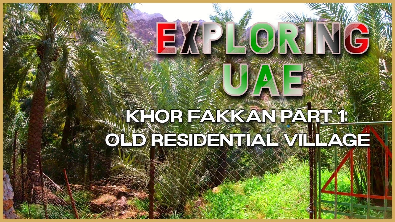 KHOR FAKKAN PART 1 : OLD RESIDENTIAL VILLAGE 2022 - 2023 | WHERE TO GO IN UAE #khorfakkan #uae