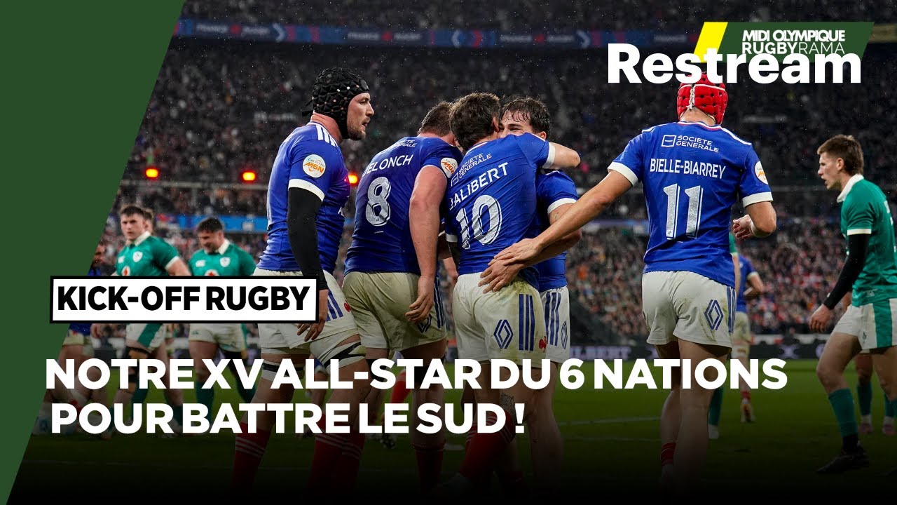 ON CONSTRUIT NOTRE XV ALL-STAR DU 6 NATIONS POUR BATTRE L'HÉMISPHÈRE SUD ! KICK-OFF RUGBY