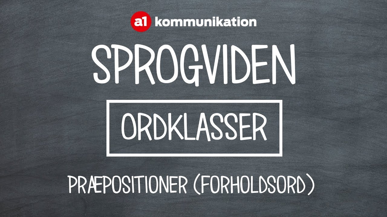 Grammatik: Pr&aelig;positioner (forholdsord) - danske ordklasser