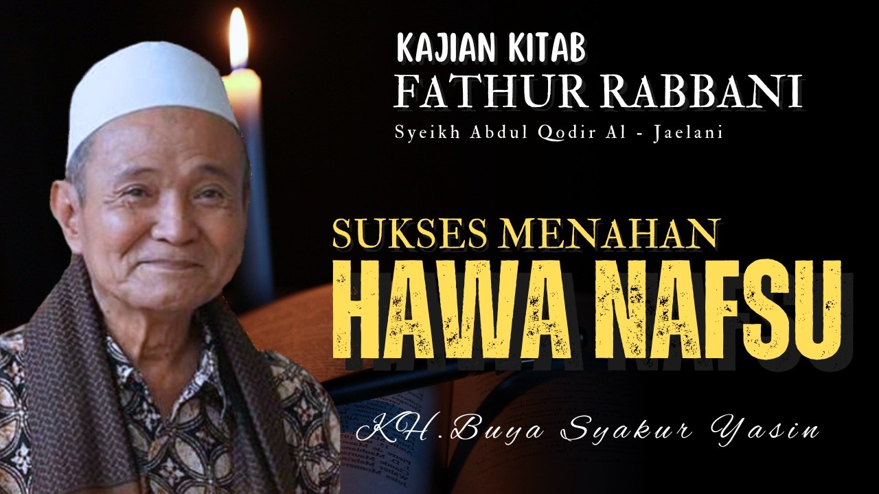Menahan Hawa Nafsu Dalam Islam | Buya Syakur Yasin