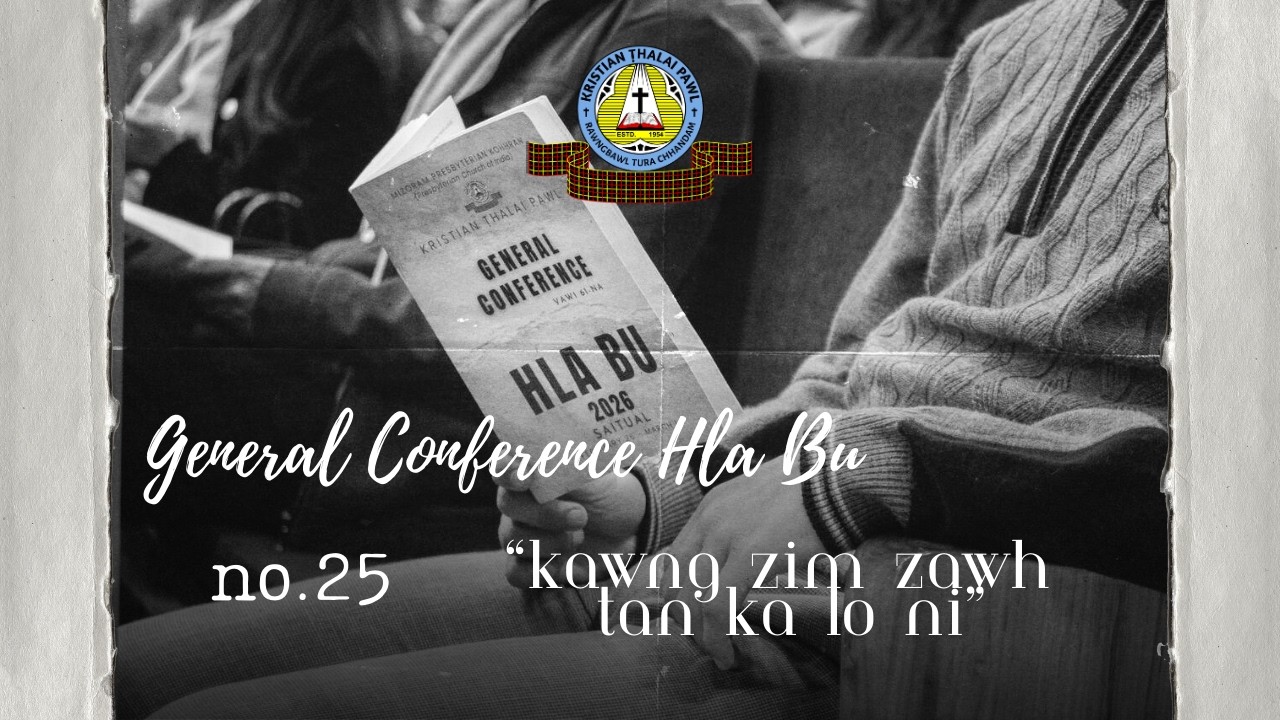 25.KAWNG ZIM ZAWH TAN KA LO NI | General Conference Hla Bu 2026