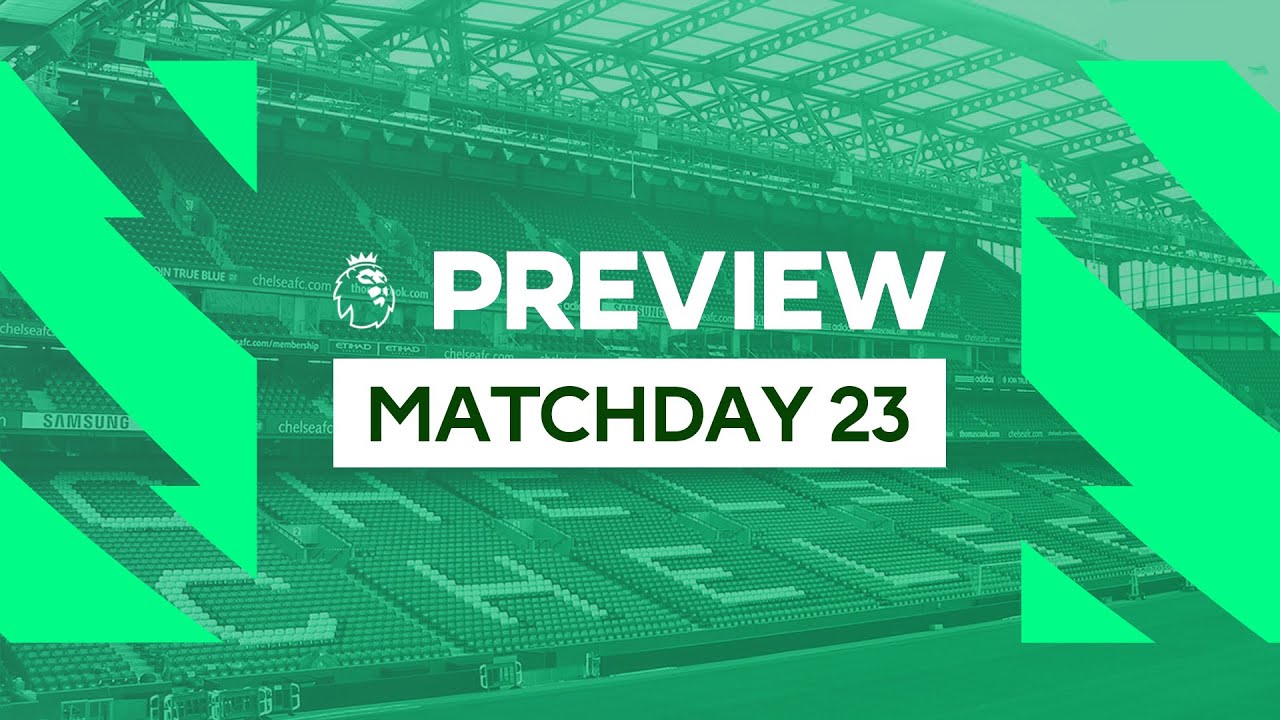 Premier League Preview - Matchday 23