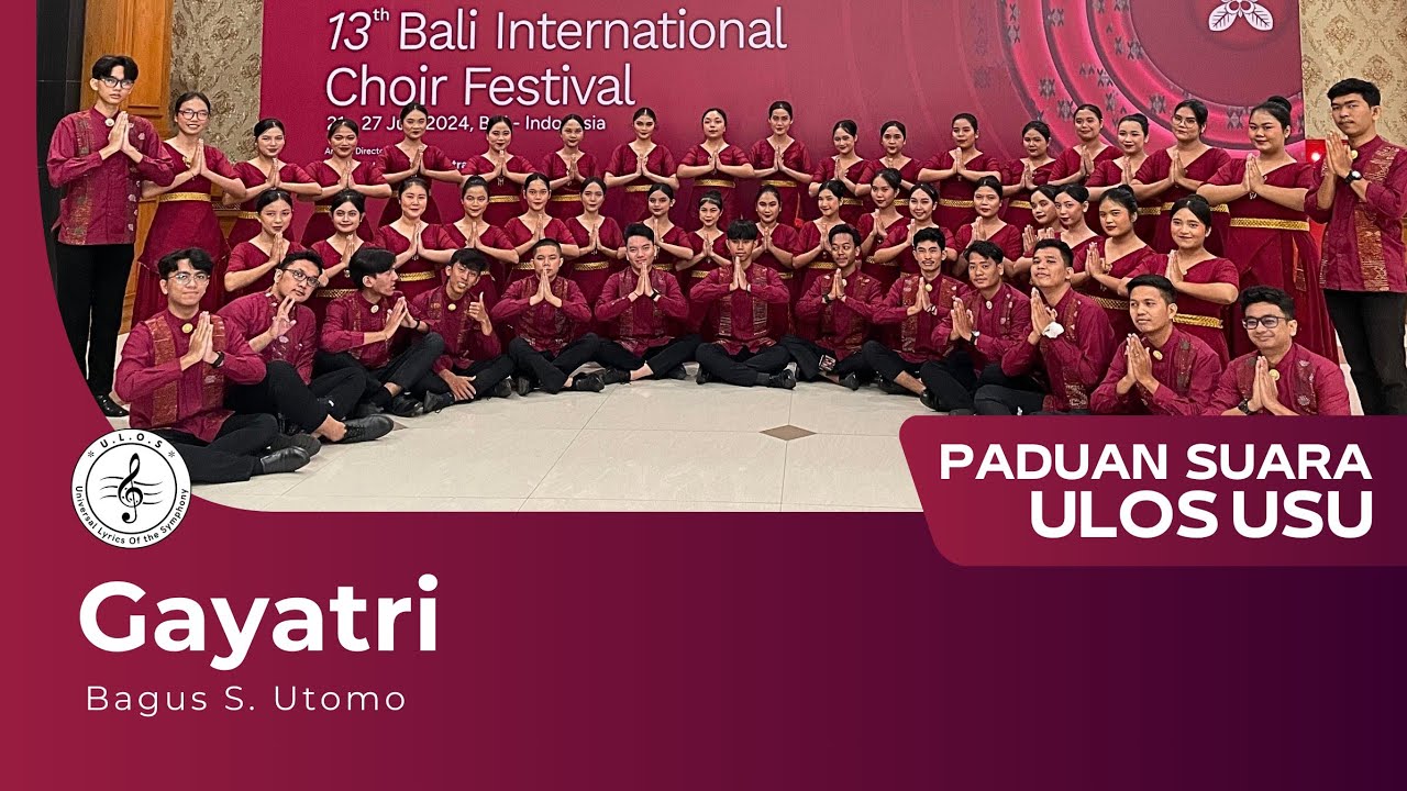 Paduan Suara Ulos USU - Gayatri (Bagus S. Utomo) | 13ᵗʰ Bali International Choir Festival
