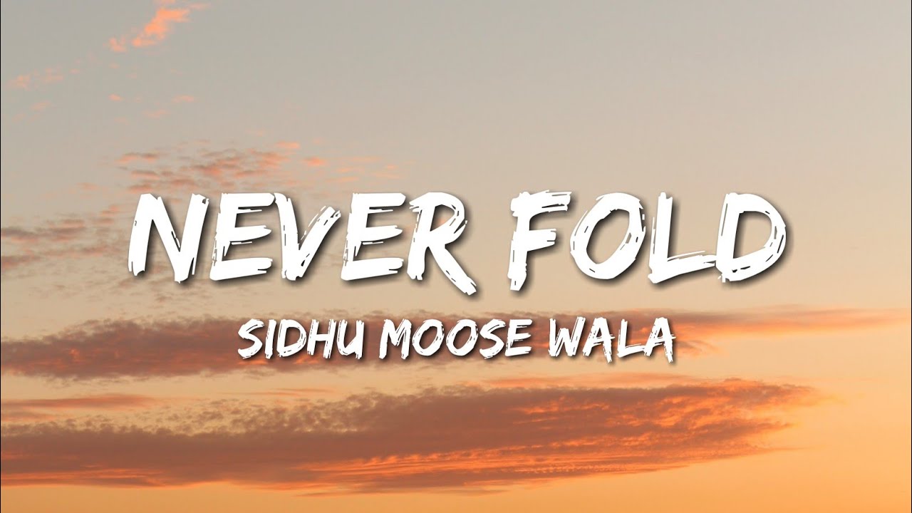 Sidhu Moose Wala - Never Fold (Lyrics) 