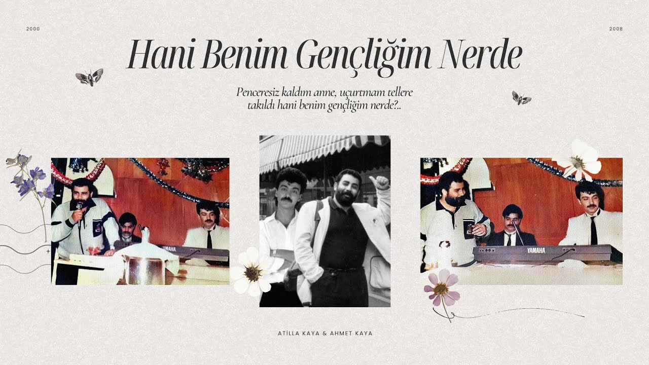 Atilla Kaya & Ahmet Kaya - Hani Benim Gençliğim | Düet
