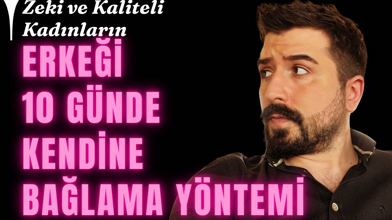 ERKEĞİ KENDİNE AŞIK ETMENİN YOLLARI