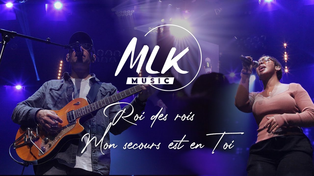 Mon secours est en Toi - Roi des Rois / MLK Music