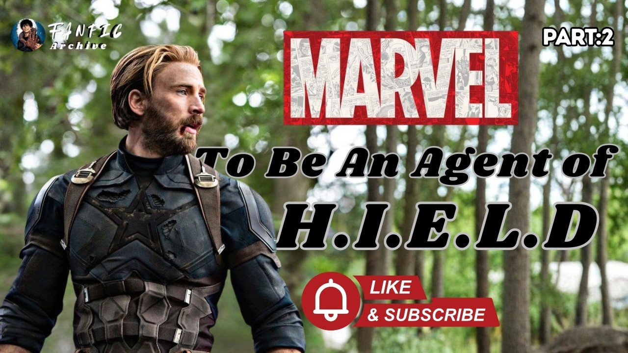2 | To Be An Agent of S.H.I.E.L.D | Marvel Fanfic | Shield Fanfic | Part : 2