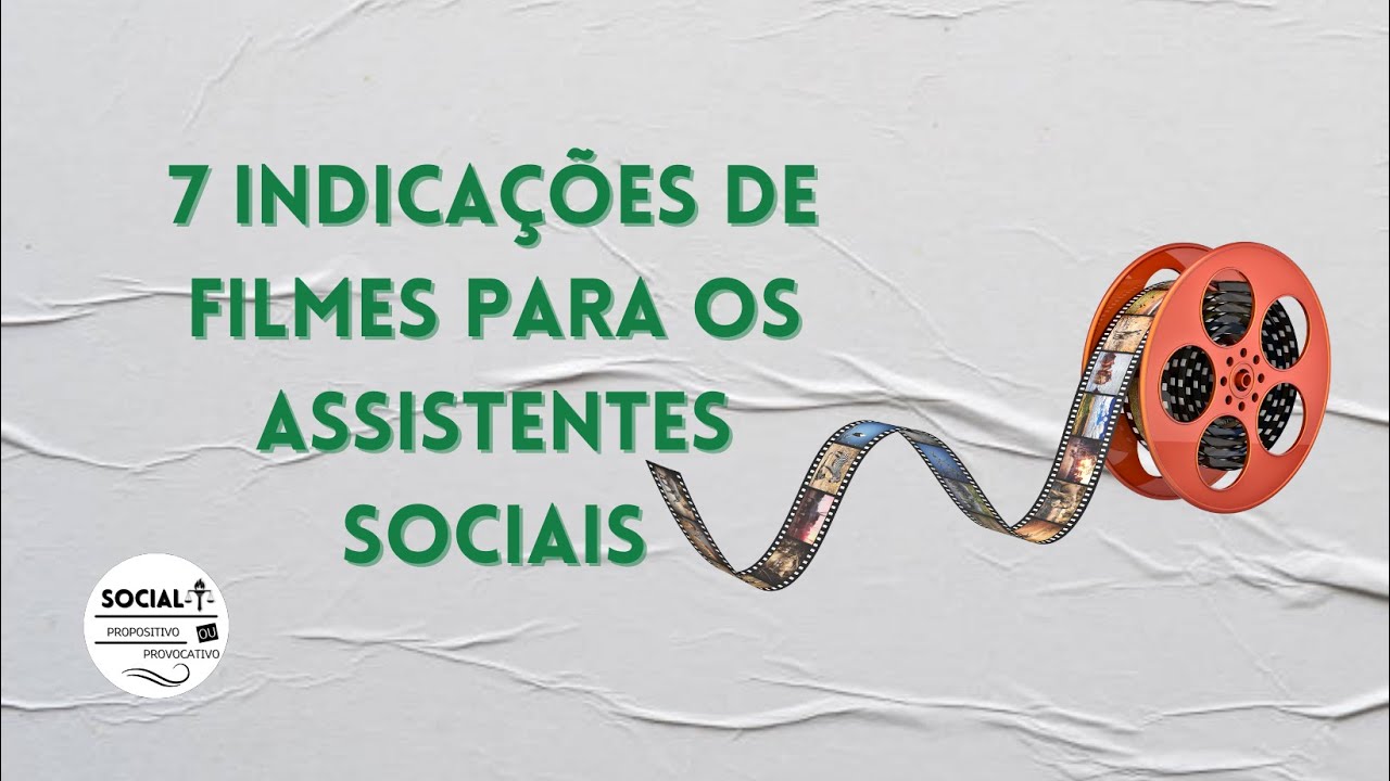 7 INDICAÇÕES DE FILMES PARA OS ASSISTENTES SOCIAIS