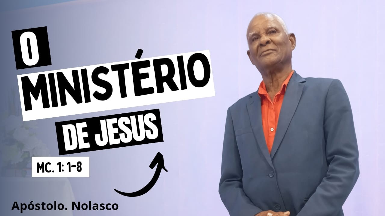 O ministério de Jesus. (Mc.1:1-8) Ap: Nolasco
