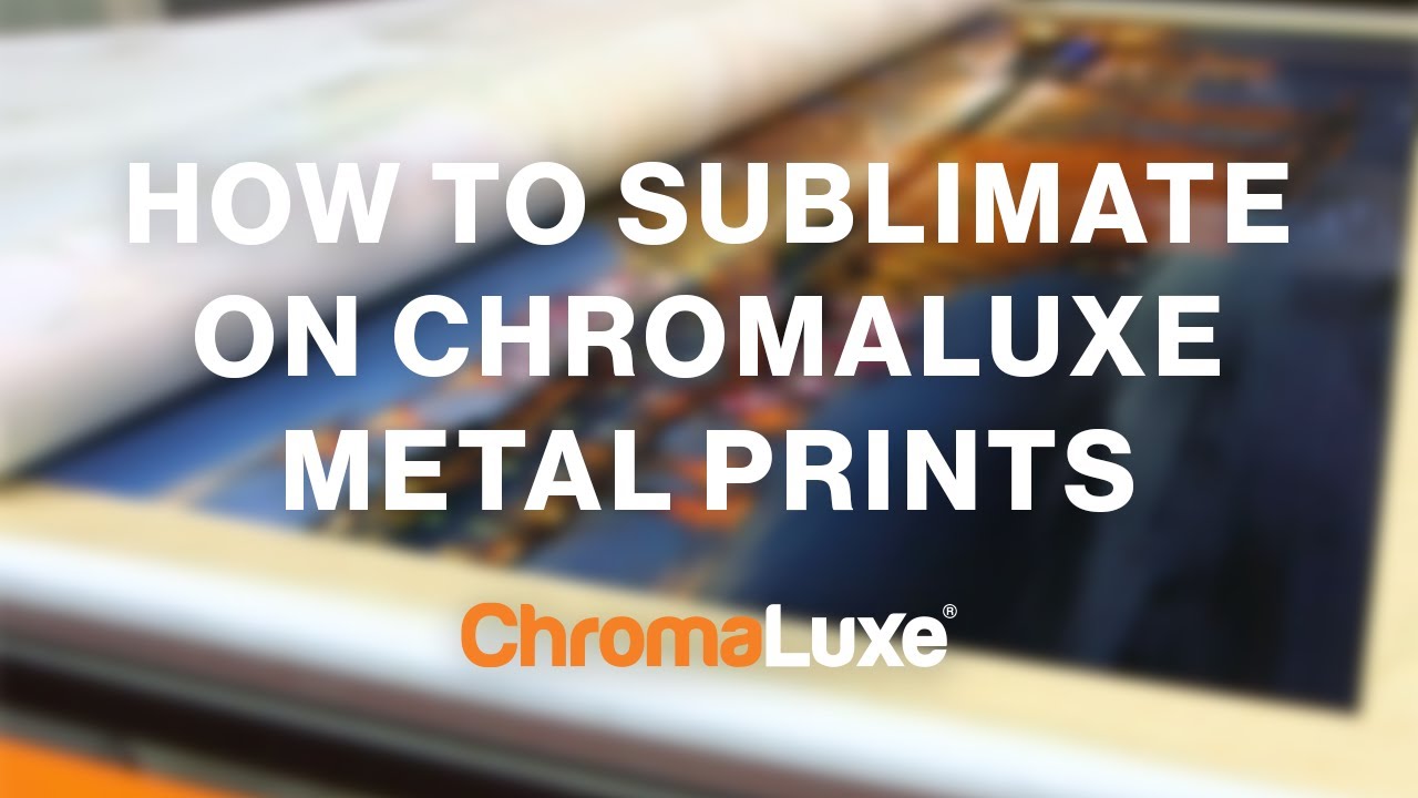 Sublimating an Image on ChromaLuxe Metal Prints