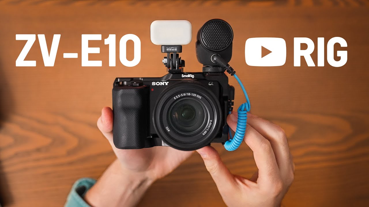 The Ultimate Sony ZV E10 Rig for YouTube Creators