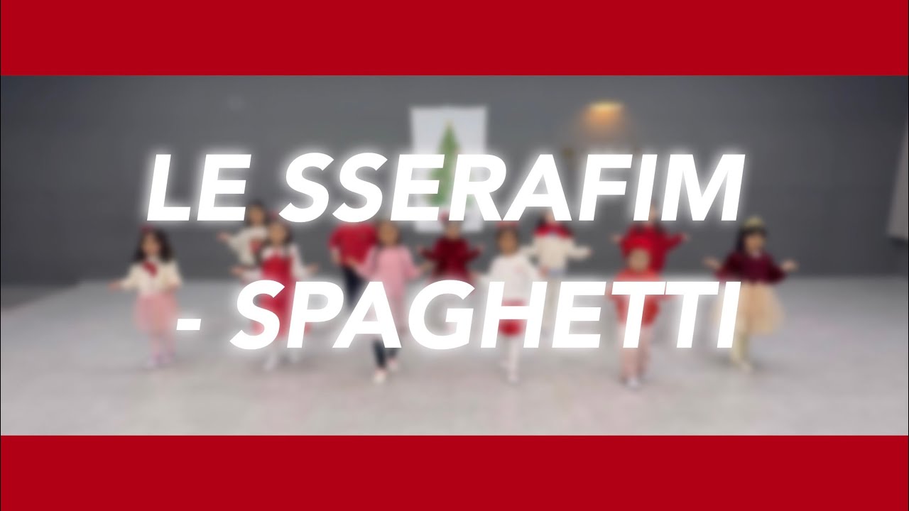 블리스 댄스 스튜디오ㅣ유아반 금17:00ㅣLE SSERAFIM - SPAGHETTIㅣDance Cover @BLISSDANCESTUDIO 
