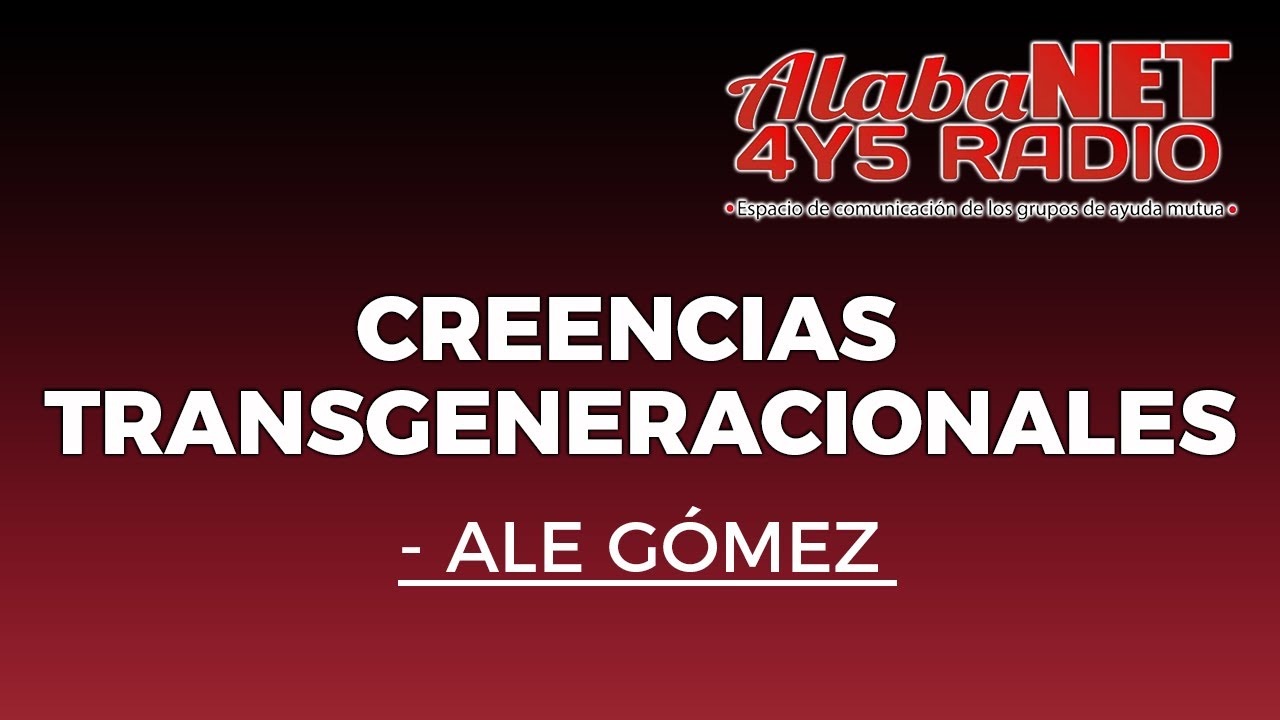 *CREENCIAS TRANSGENERACIONALES - BIO. ALEJANDRA C. GOMEZ MUÑOZ