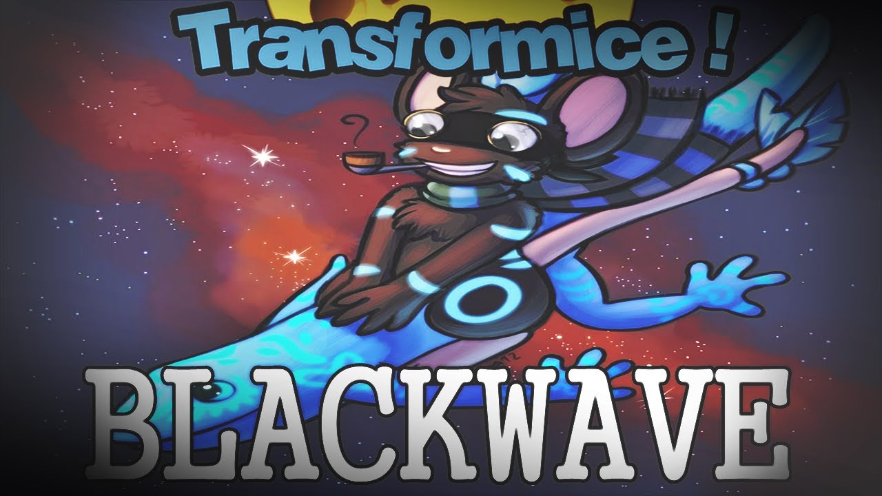 TRANSFORMICE - Blackwave ★