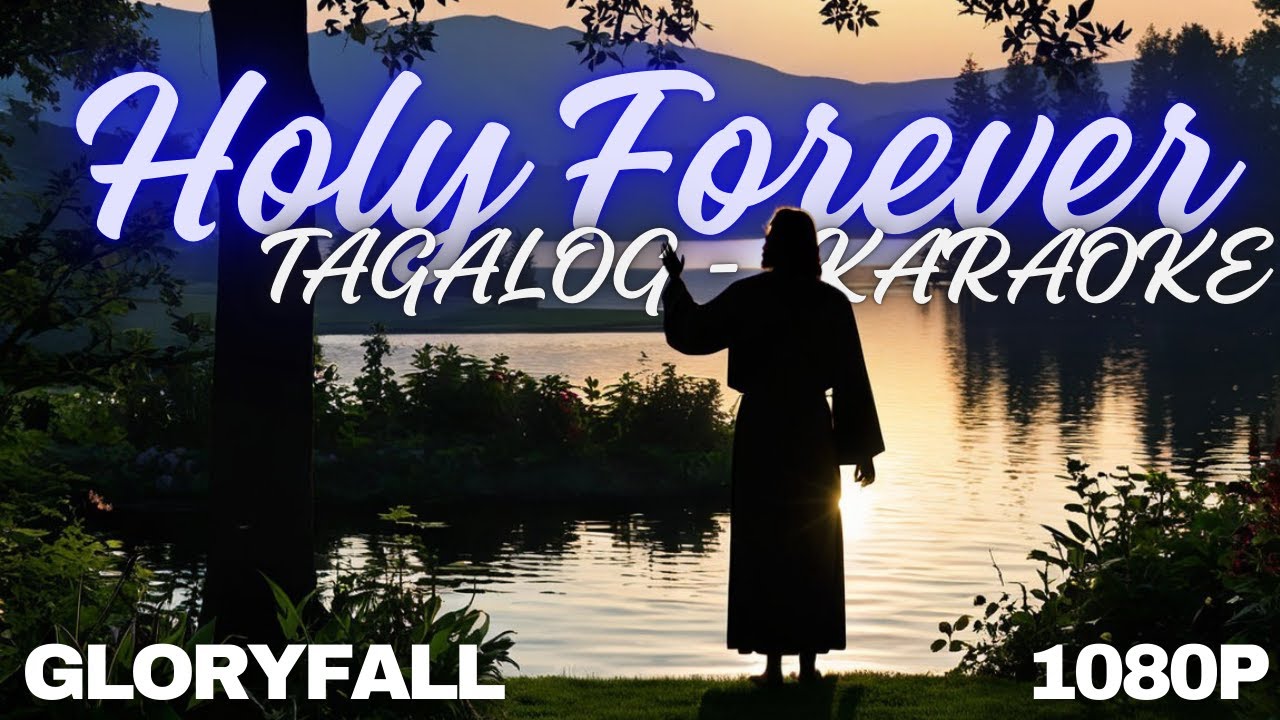Holy Forever - Tagalog Version Karaoke - Banal Magpakailanman - gloryfall