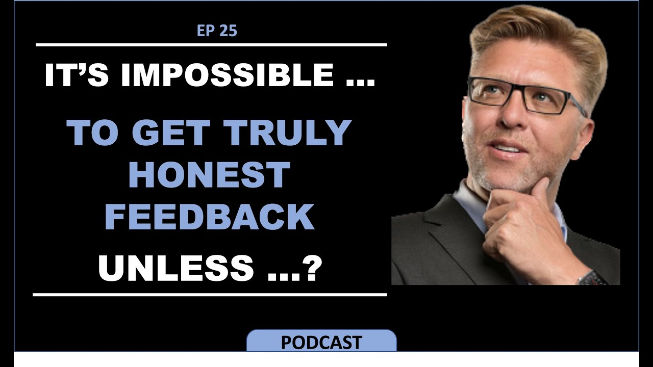 EP25. It's IMPOSSIBLE to Get Honest Feedback UNLESS&hellip;? by Dr Alan Barnard