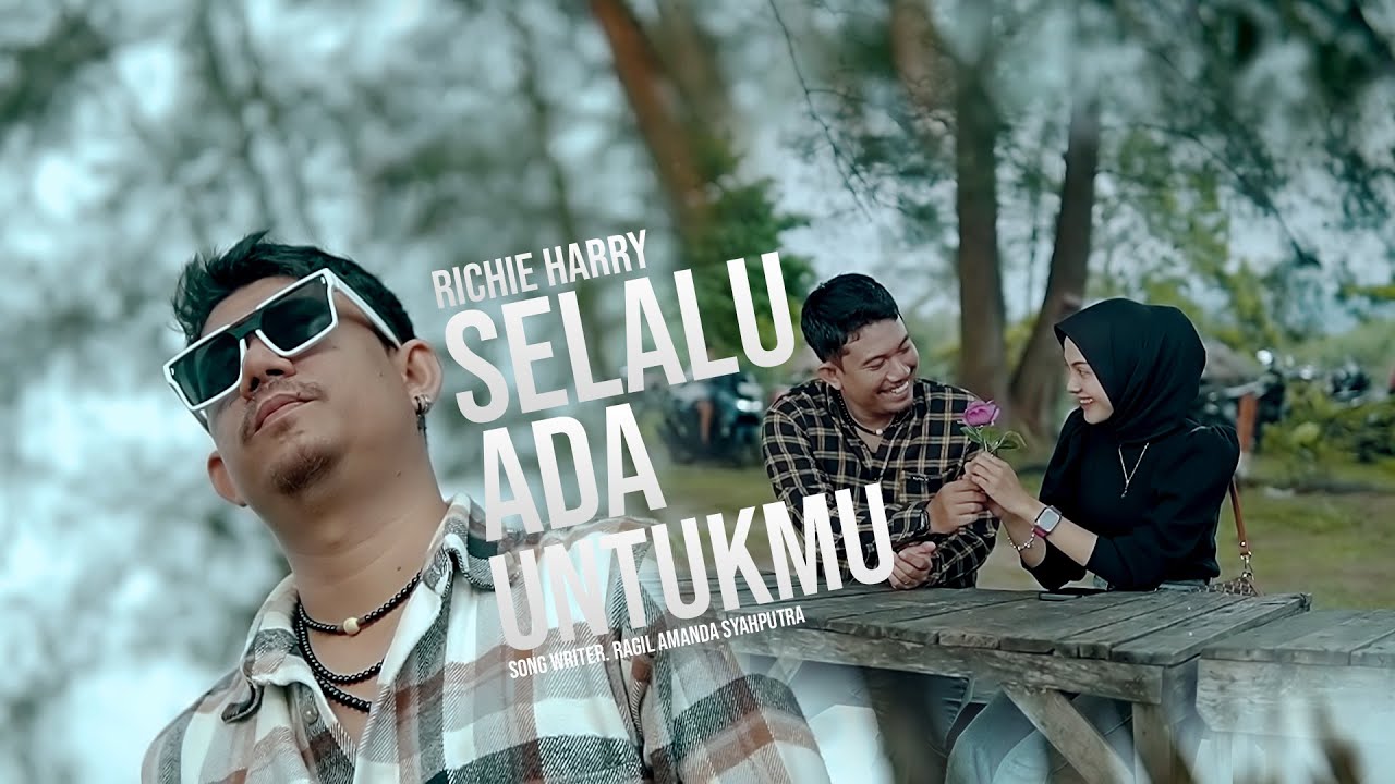 RICHIE HARRY - SELALU ADA UNTUKMU (Official Music Video)