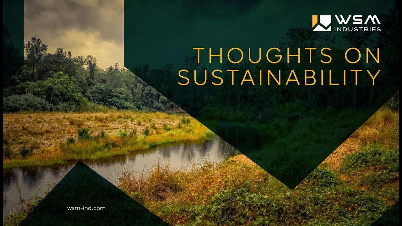 WSM INDUSTRIES: Thoughts on Sustainability