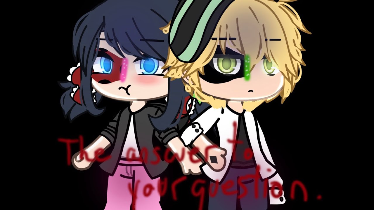 -🐞The Answer To Your Question🐈‍⬛-|| Miraculous Ladybug Gacha Life Series (ALL PARTS)