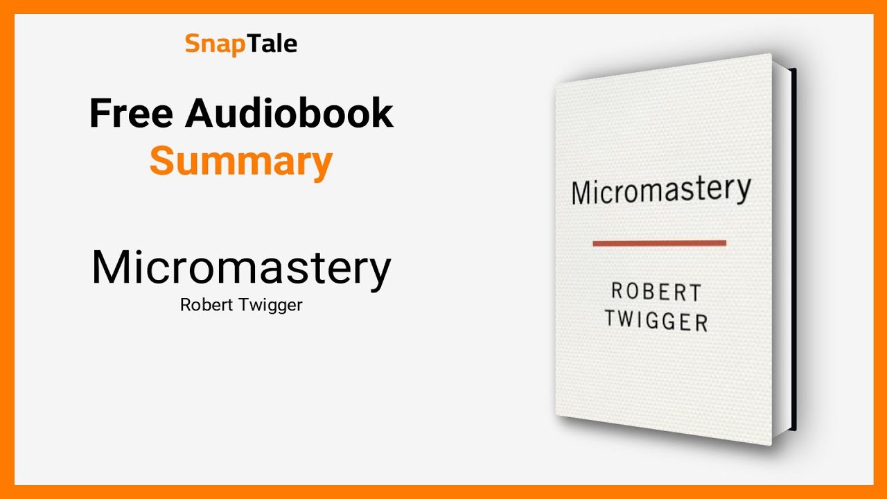 Micromastery by Robert Twigger: 8 Minute Summary