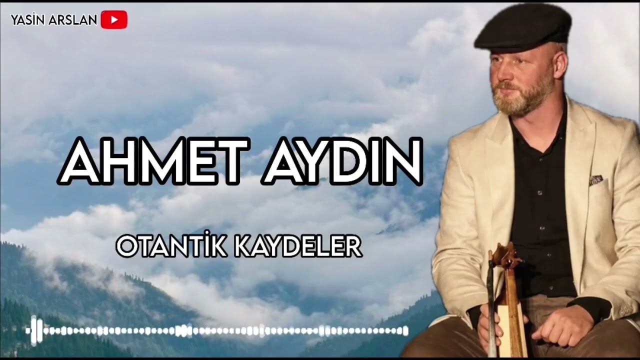 Ahmet AYDIN - Otantik Kaydeler & Muhabbet Havaları 