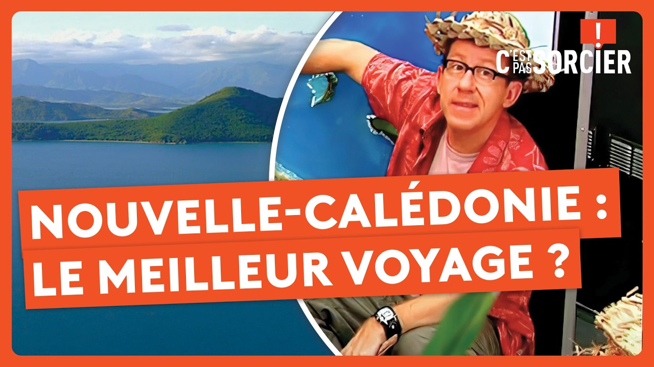 Nouvelle-Calédonie : Le meilleur voyage ? - C'est pas sorcier