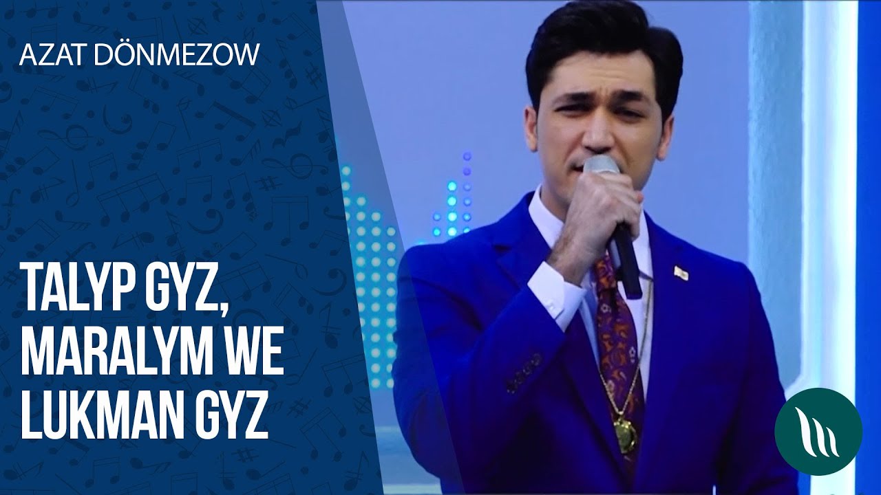 Azat Dönmezow - Talyp gyz, Maralym, Lukman gyz | 2020