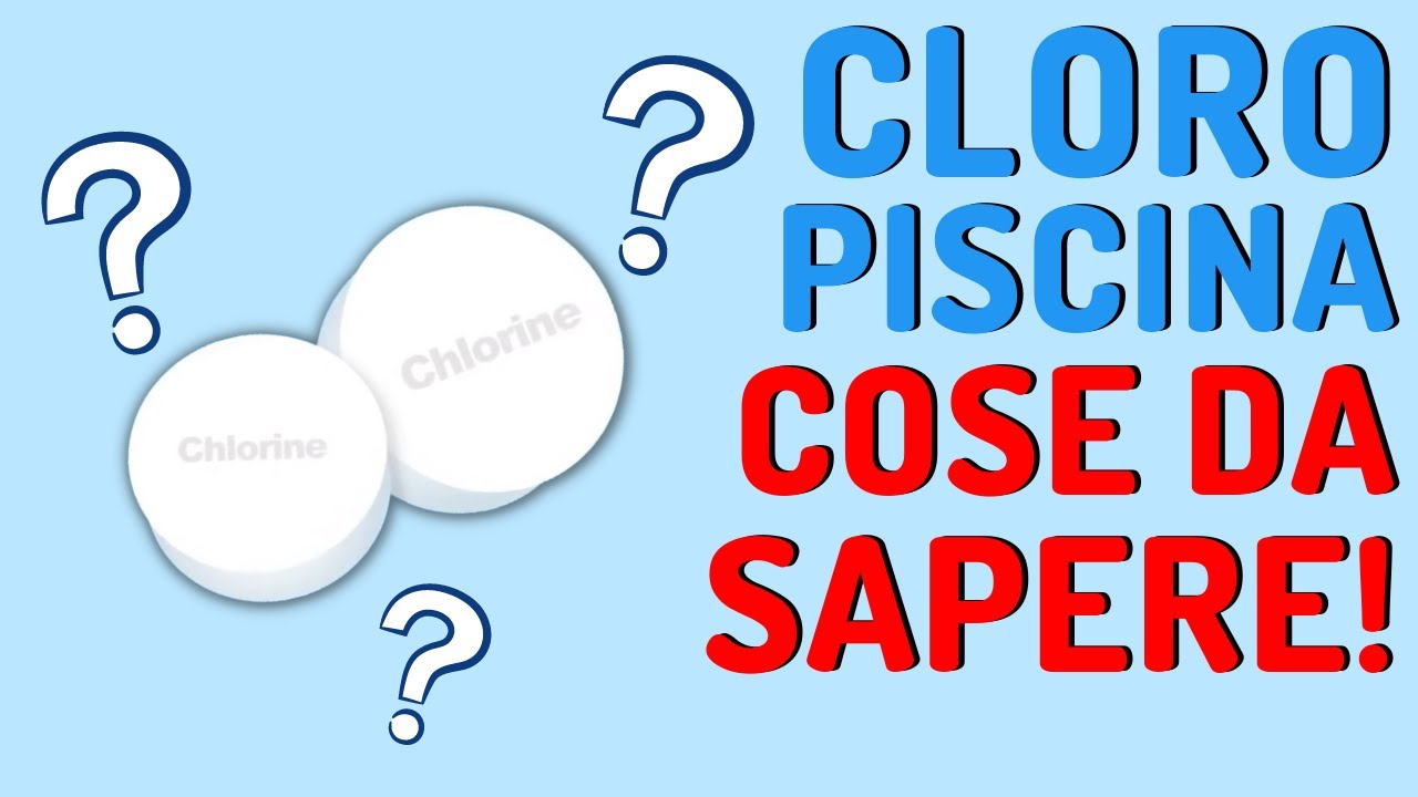 Cloro per piscina: Cos’è? Come si utilizza? Quali sono le alternative?