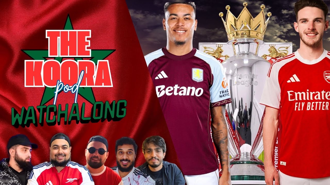Aston Villa vs Arsenal Live Koora Pod PL Watch Along