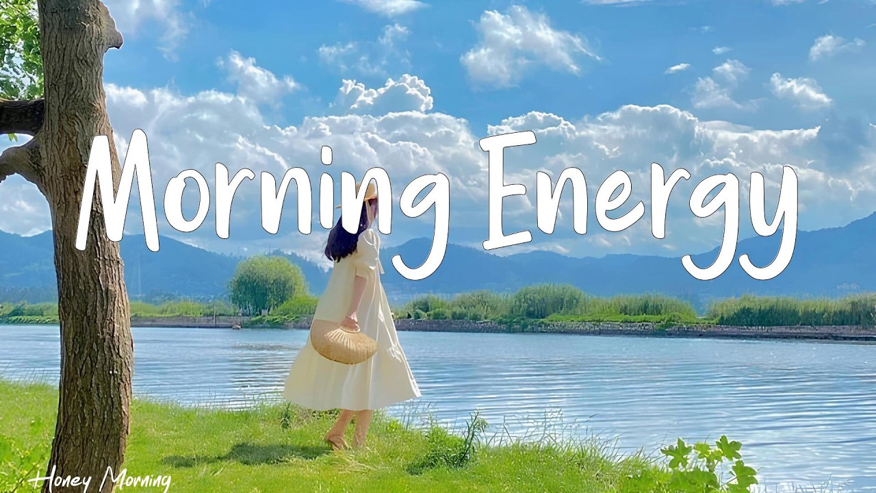 Morning Energy    🌞 Chill Music Playlist 🌞 Happy and hopeful mood to start a beautiful day | Honey