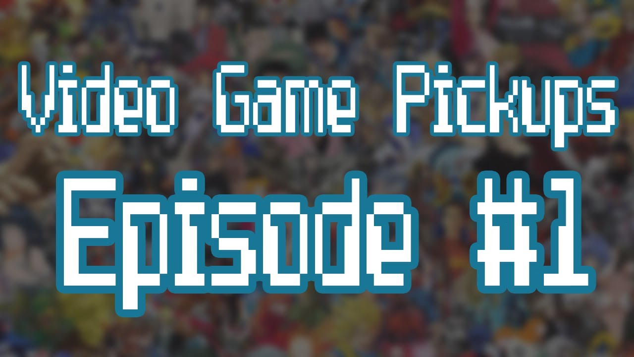 99Gamers Video Game Pickups - Episode #1!