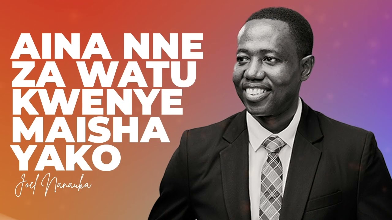 LIFE WISDOM : AINA NNE ZA WATU KWENYE MAISHA YAKO - JOEL NANAUKA