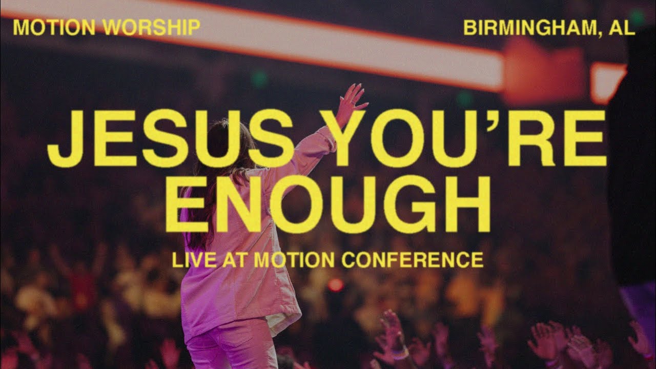 Jesus You're Enough | Motion Worship | Live From Motion Conference 2022