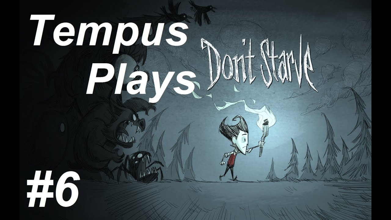 #6 TEMPUS PLAYS DON'T STARVE GAMEPLAY WALKTHROUGH PLAYTHROUGH LETS PLAY