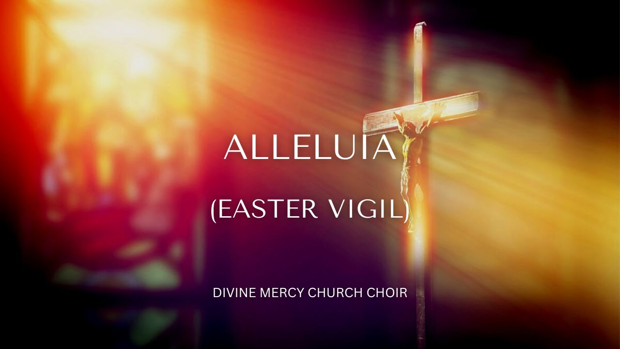Alleluia | Easter Vigil | with Lyrics - Divine Mercy Church Choir