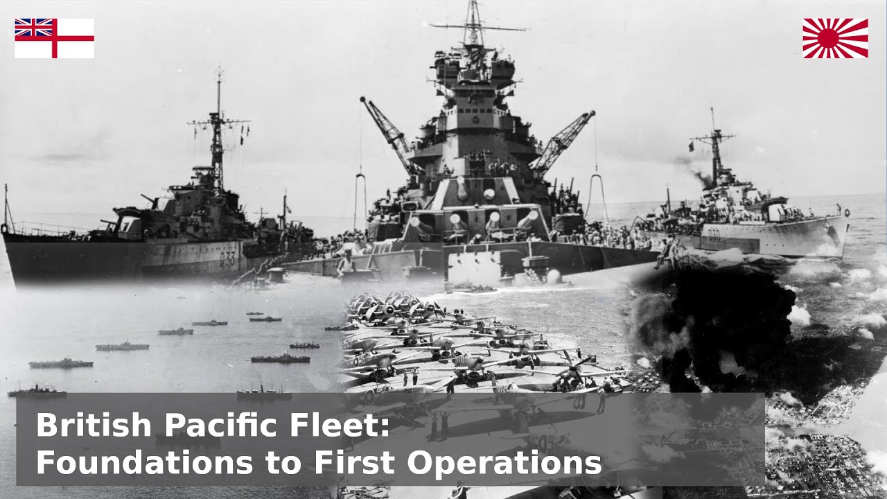 The British Pacific Fleet - Foundations to First Strikes